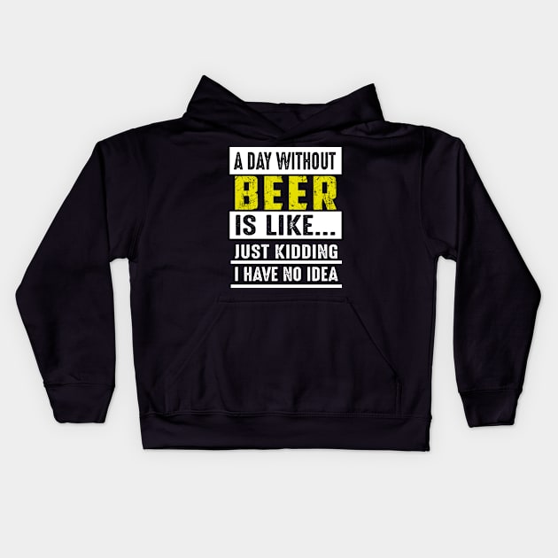 A Day Without Beer Is Like Just Kidding Costume Gift Kids Hoodie by Pretr=ty